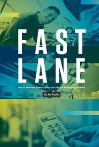 Cover image for Fast Lane: How to Accelerate Service Loyalty and Unlock Its Profit-Making Potential