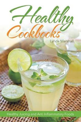 Cover image for Healthy Cookbooks: Healthy Juicing and Anti Inflammatory Foods