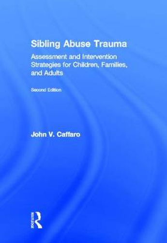 Cover image for Sibling Abuse Trauma: Assessment and Intervention Strategies for Children, Families, and Adults