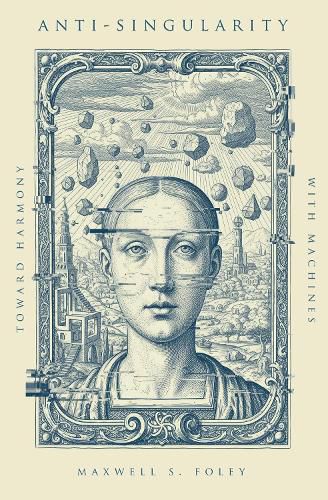 Cover image for Anti-Singularity: Toward Harmony with Machines