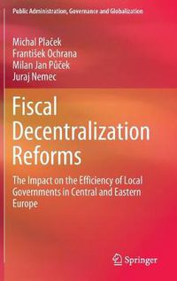 Cover image for Fiscal Decentralization Reforms: The Impact on the Efficiency of Local Governments in Central and Eastern Europe