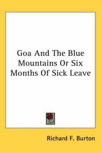 Cover image for Goa And The Blue Mountains Or Six Months Of Sick Leave