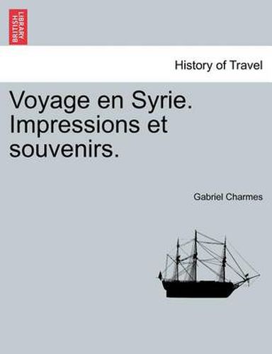 Cover image for Voyage En Syrie. Impressions Et Souvenirs.