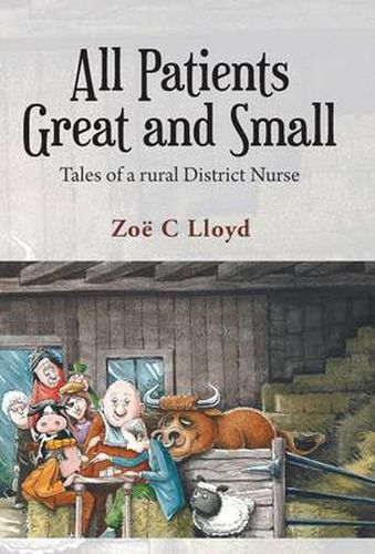 Cover image for All Patients Great and Small: Tales of a Rural District Nurse