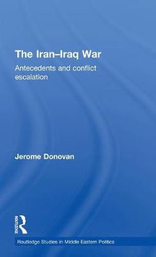 Cover image for The Iran-Iraq War: Antecedents and Conflict Escalation