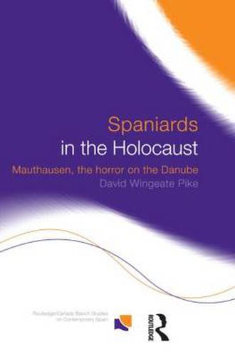 Spaniards in the Holocaust: Mauthausen, Horror on the Danube