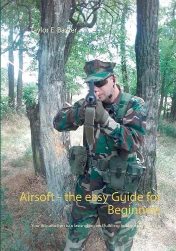 Cover image for Airsoft - the easy Guide for Beginners: Your introduction to a fascinating and fulfilling hobby away from the mainstream!