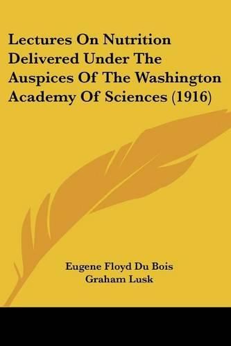 Lectures on Nutrition Delivered Under the Auspices of the Washington Academy of Sciences (1916)