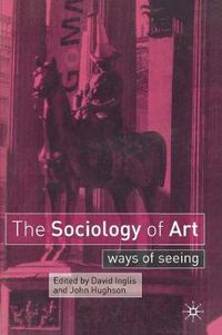 Cover image for The Sociology of Art: Ways of Seeing