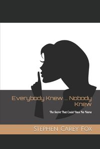 Cover image for Everybody Knew ... Nobody Knew