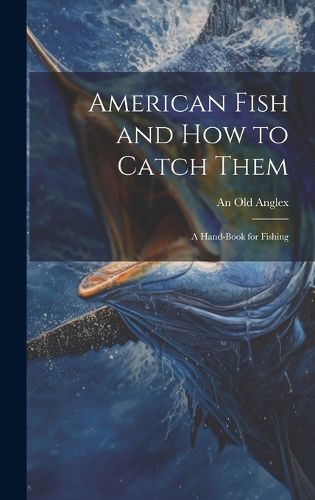 Cover image for American Fish and how to Catch Them; a Hand-Book for Fishing