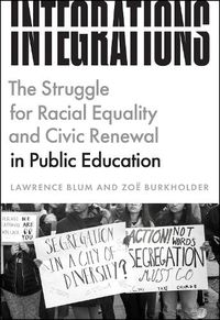 Cover image for Integrations: The Struggle for Racial Equality and Civic Renewal in Public Education