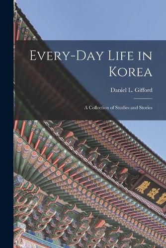 Every-day Life in Korea: a Collection of Studies and Stories