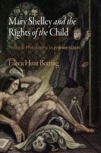 Cover image for Mary Shelley and the Rights of the Child: Political Philosophy in  Frankenstein