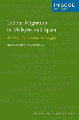 Cover image for Labour Migration in Malaysia and Spain: Markets, Citizenship and Rights