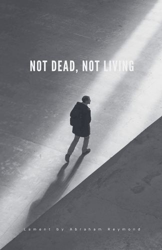 Cover image for Not Dead, Not Living