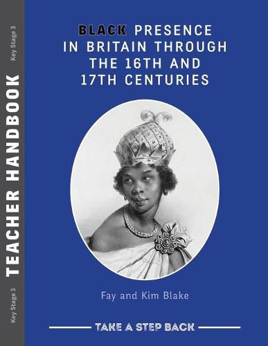 Cover image for Black Presence in Britain Through the 16th and 17th Centuries - Teacher Handbook: Take a Step Back series