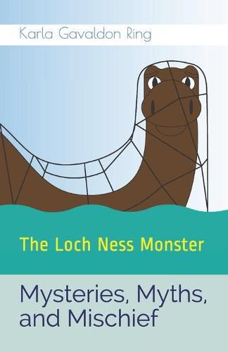 Cover image for Mysteries, Myths, and Mischief: The Loch Ness Monster