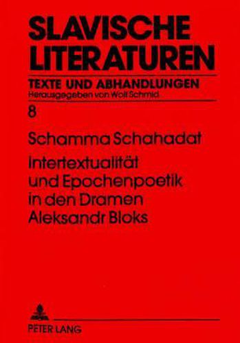 Cover image for Intertextualitaet Und Epochenpoetik in Den Dramen Aleksandr Bloks