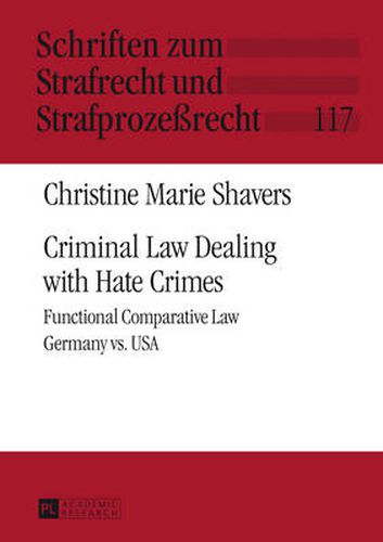 Criminal Law Dealing with Hate Crimes: Functional Comparative Law- Germany vs. USA