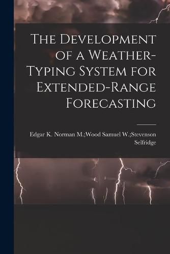 Cover image for The Development of a Weather-typing System for Extended-range Forecasting