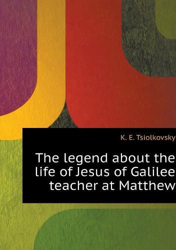 Cover image for The legend about the life of Jesus of Galilee teacher at Matthew