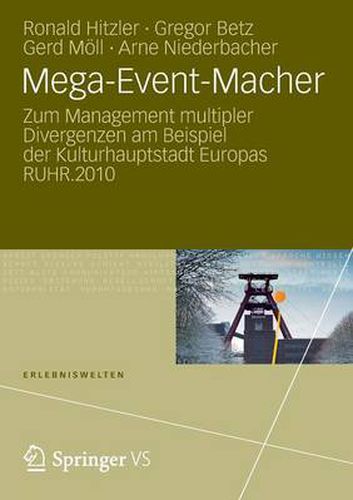 Cover image for Mega-Event-Macher: Zum Management Multipler Divergenzen Am Beispiel Der Kulturhauptstadt Europas Ruhr.2010