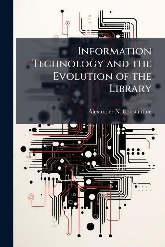 Cover image for Information Technology and the Evolution of the Library
