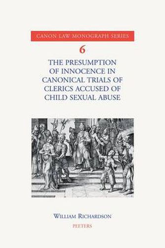 Cover image for The Presumption of Innocence in Canonical Trials of Clerics Accused of Child Sexual Abuse: An Historical Analysis of the Current Law