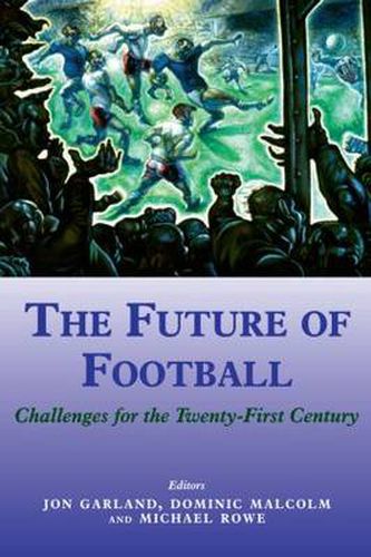 The Future of Football: Challenges for the Twenty-first Century