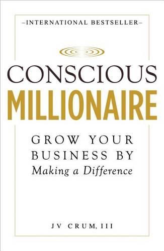 Cover image for Conscious Millionaire: Grow Your Business by Making a Difference