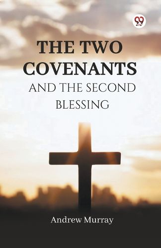 Cover image for The Two Covenants and the Second Blessing