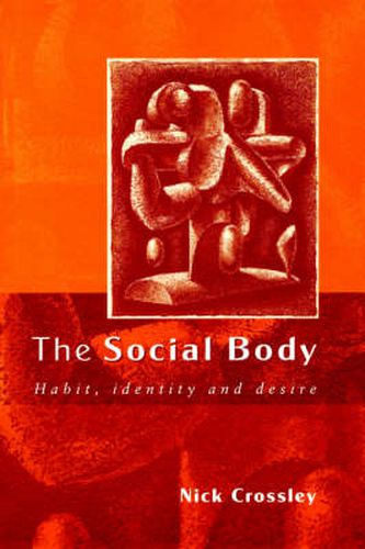 Cover image for The Social Body: Habit, Identity and Desire