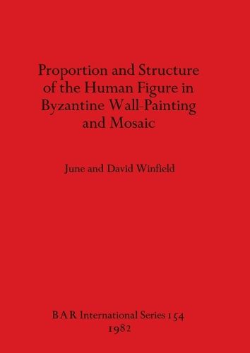 Cover image for Proportion and Structure of the Human Figure in Byzantine Wall Painting and Mosaic