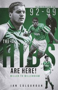 Cover image for The Hibs are Here: Miller to Millennium