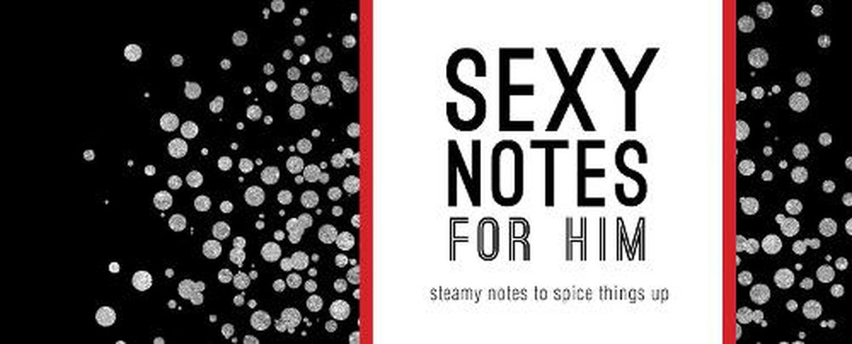 Cover image for Sexy Notes for Him: Steamy Notes to Spice Things Up