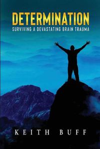 Cover image for Determination: Surviving a Devastating Brain Trauma