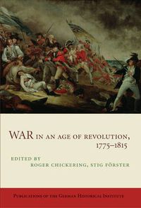 Cover image for War in an Age of Revolution, 1775-1815