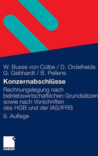 Konzernabschlusse: Rechnungslegung nach betriebswirtschaftlichen Grundsatzen sowie nach Vorschriften des HGB und der IAS/IFRS