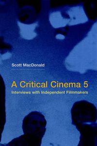 Cover image for A Critical Cinema 5: Interviews with Independent Filmmakers