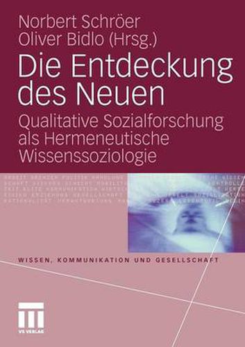 Cover image for Die Entdeckung Des Neuen: Qualitative Sozialforschung ALS Hermeneutische Wissenssoziologie