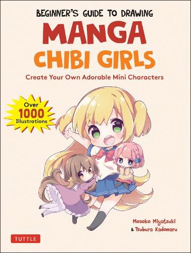 Cover image for The Beginner's Guide to Drawing Manga Chibi Girls: Create Your Own Adorable Mini Characters (Over 1,000 Illustrations)