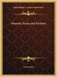 Cover image for Masonic Facts and Fictions Masonic Facts and Fictions