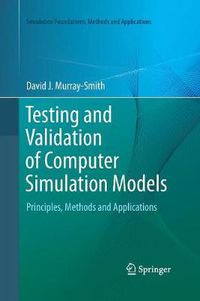 Cover image for Testing and Validation of Computer Simulation Models: Principles, Methods and Applications