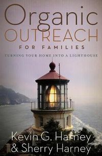 Cover image for Organic Outreach for Families: Turning Your Home into a Lighthouse