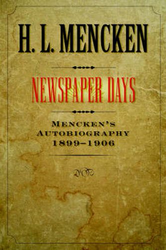 Newspaper Days: Mencken's Autobiography: 1899-1906