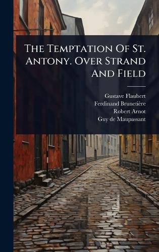 Cover image for The Temptation Of St. Antony. Over Strand And Field