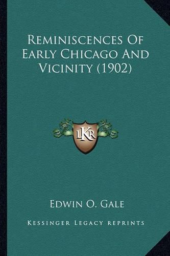 Reminiscences of Early Chicago and Vicinity (1902) Reminiscences of Early Chicago and Vicinity (1902)