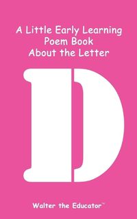 Cover image for A Little Early Learning Poem Book About the Letter D