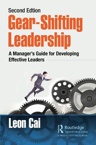 Cover image for Gear-Shifting Leadership: A Manager's Guide for Developing Effective Leaders